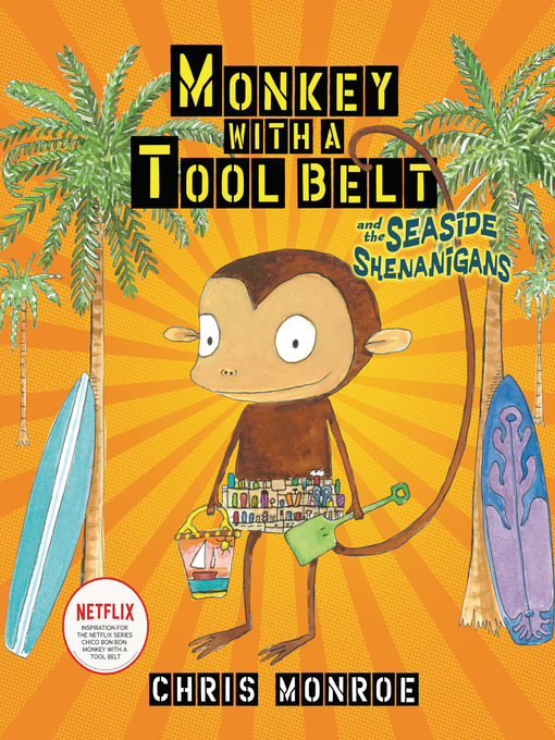Title details for Monkey with a Tool Belt and the Seaside Shenanigans by Chris Monroe - Available